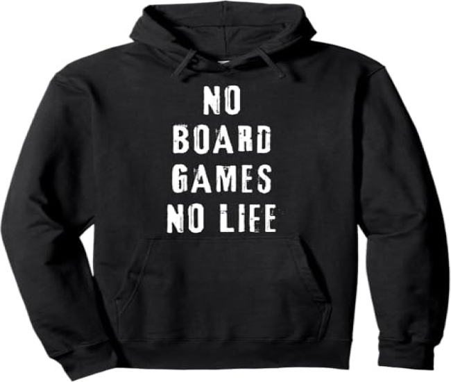 Pullover no board games no life